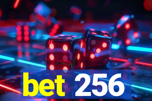 bet 256